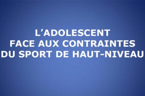 L’ADOLESCENT FACE AUX CONTRAINTES DU SPORT DE HAUT-NIVEAU